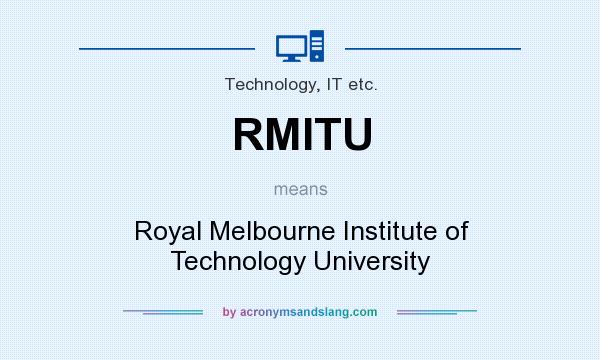 What does RMITU mean? It stands for Royal Melbourne Institute of Technology University