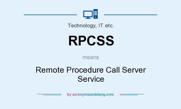 What does RPCSS mean? It stands for Remote Procedure Call Server Service