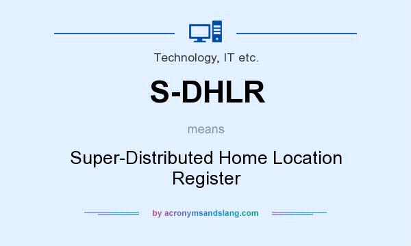 What does S-DHLR mean? It stands for Super-Distributed Home Location Register