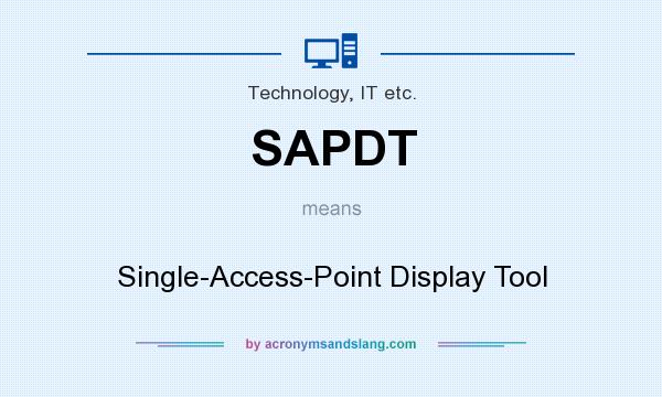 What does SAPDT mean? It stands for Single-Access-Point Display Tool