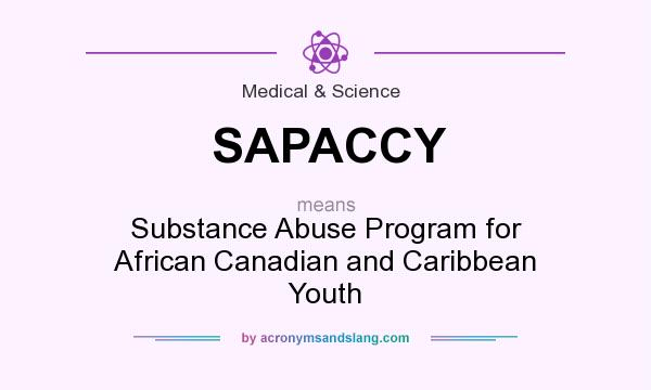 What does SAPACCY mean? It stands for Substance Abuse Program for African Canadian and Caribbean Youth
