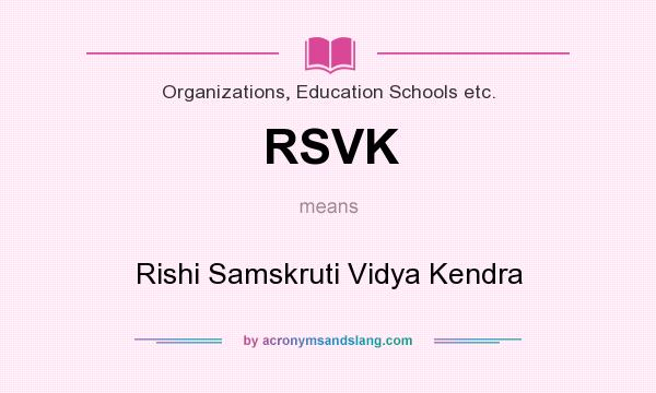 What does RSVK mean? It stands for Rishi Samskruti Vidya Kendra