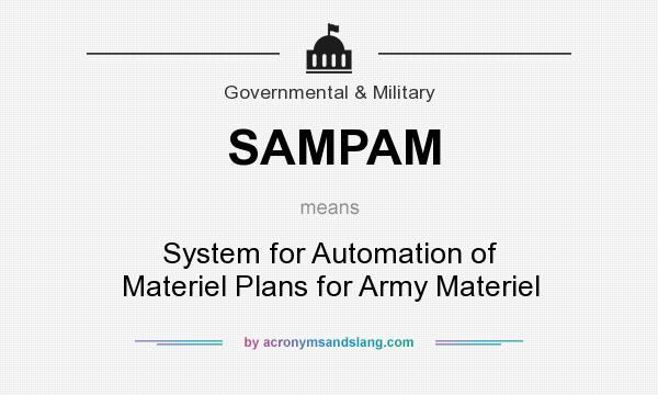 What does SAMPAM mean? It stands for System for Automation of Materiel Plans for Army Materiel