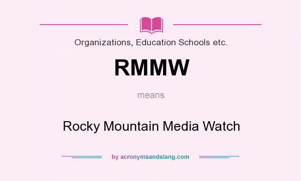 What does RMMW mean? It stands for Rocky Mountain Media Watch