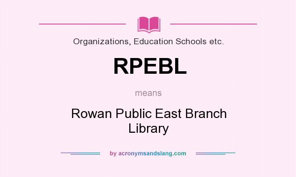 What does RPEBL mean? It stands for Rowan Public East Branch Library
