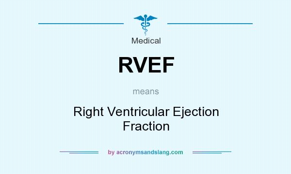 What does RVEF mean? It stands for Right Ventricular Ejection Fraction