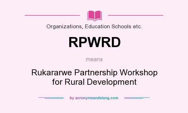What does RPWRD mean? It stands for Rukararwe Partnership Workshop for Rural Development