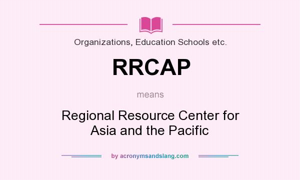 What does RRCAP mean? It stands for Regional Resource Center for Asia and the Pacific