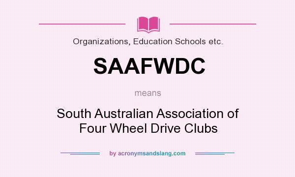 What does SAAFWDC mean? It stands for South Australian Association of Four Wheel Drive Clubs