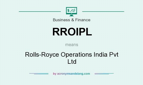 What does RROIPL mean? It stands for Rolls-Royce Operations India Pvt Ltd