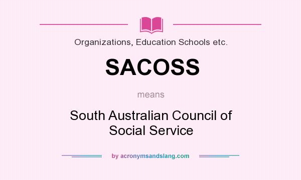 What does SACOSS mean? It stands for South Australian Council of Social Service