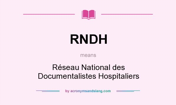 What does RNDH mean? It stands for Réseau National des Documentalistes Hospitaliers