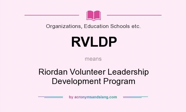 What does RVLDP mean? It stands for Riordan Volunteer Leadership Development Program