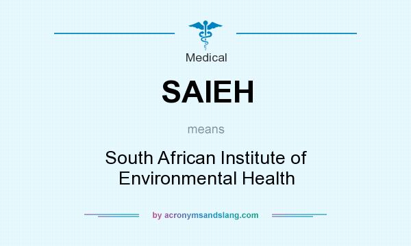 What does SAIEH mean? It stands for South African Institute of Environmental Health