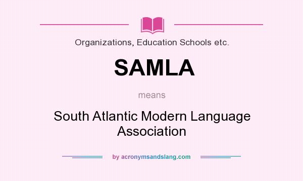 What does SAMLA mean? It stands for South Atlantic Modern Language Association