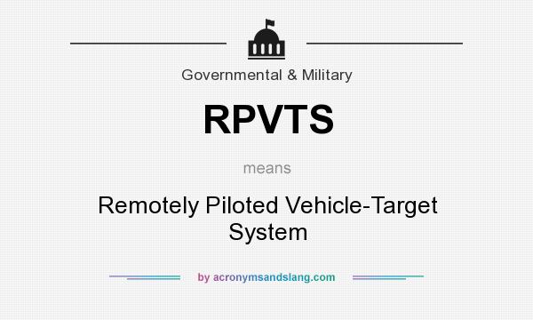 What does RPVTS mean? It stands for Remotely Piloted Vehicle-Target System