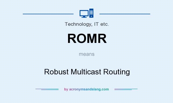 What does ROMR mean? It stands for Robust Multicast Routing