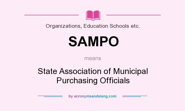 What does SAMPO mean? It stands for State Association of Municipal Purchasing Officials