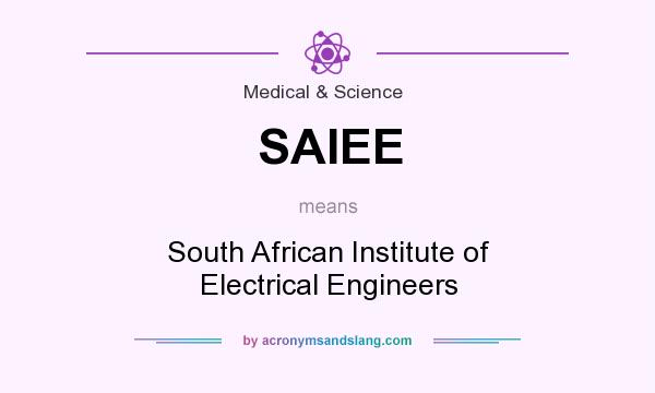 What does SAIEE mean? It stands for South African Institute of Electrical Engineers