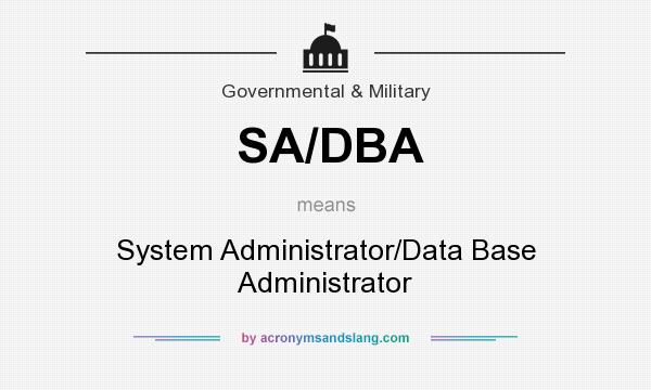 What does SA/DBA mean? It stands for System Administrator/Data Base Administrator