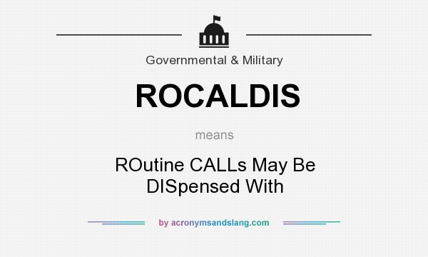 What does ROCALDIS mean? It stands for ROutine CALLs May Be DISpensed With