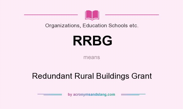 What does RRBG mean? It stands for Redundant Rural Buildings Grant