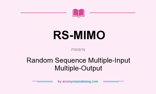 What does RS-MIMO mean? It stands for Random Sequence Multiple-Input Multiple-Output