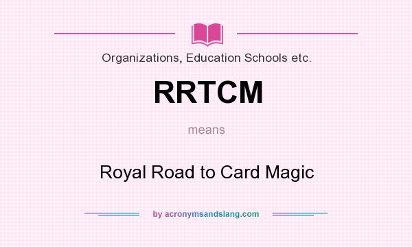 What does RRTCM mean? It stands for Royal Road to Card Magic