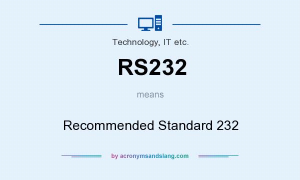 What does RS232 mean? It stands for Recommended Standard 232