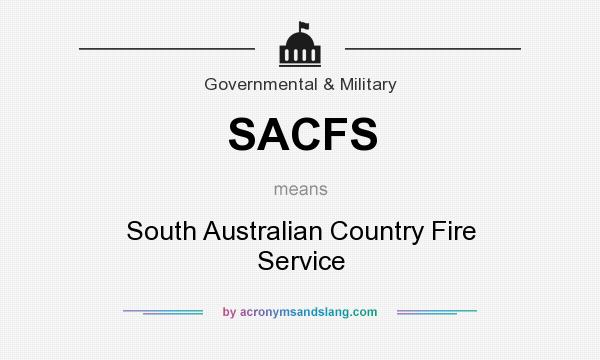 What does SACFS mean? It stands for South Australian Country Fire Service