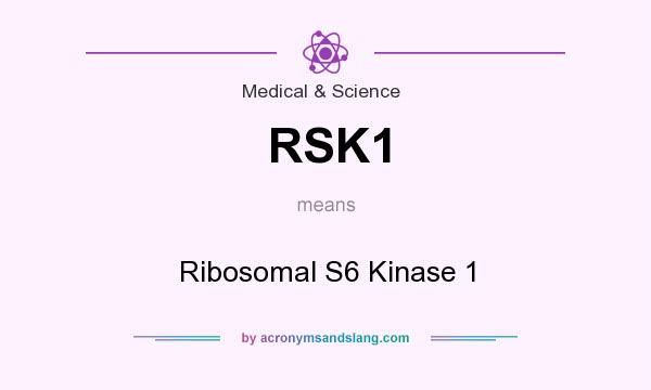 What does RSK1 mean? It stands for Ribosomal S6 Kinase 1