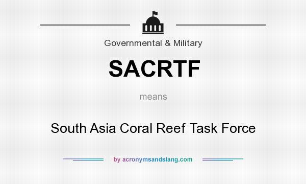 What does SACRTF mean? It stands for South Asia Coral Reef Task Force