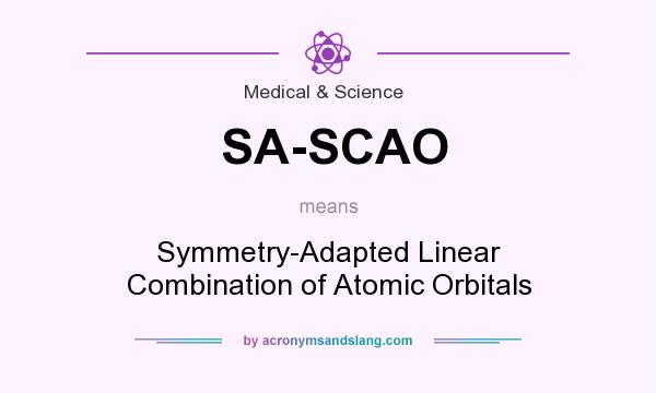 What does SA-SCAO mean? It stands for Symmetry-Adapted Linear Combination of Atomic Orbitals