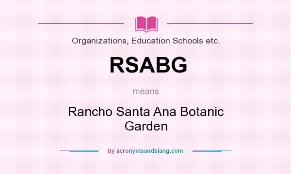 What does RSABG mean? It stands for Rancho Santa Ana Botanic Garden