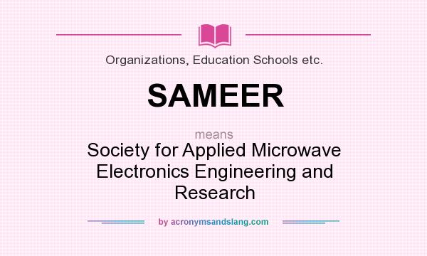 What does SAMEER mean? It stands for Society for Applied Microwave Electronics Engineering and Research