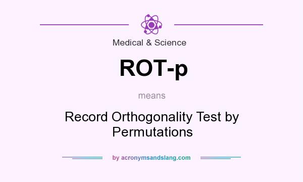 What does ROT-p mean? It stands for Record Orthogonality Test by Permutations