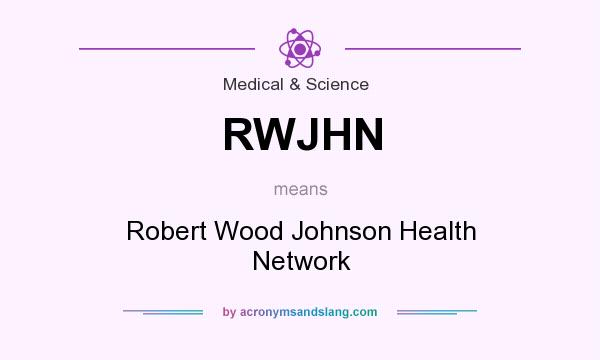 What does RWJHN mean? It stands for Robert Wood Johnson Health Network
