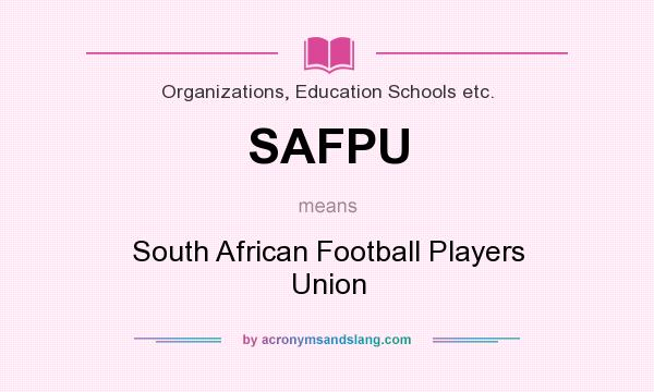 What does SAFPU mean? It stands for South African Football Players Union