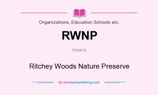 What does RWNP mean? It stands for Ritchey Woods Nature Preserve