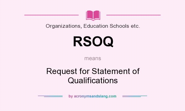 What does RSOQ mean? It stands for Request for Statement of Qualifications