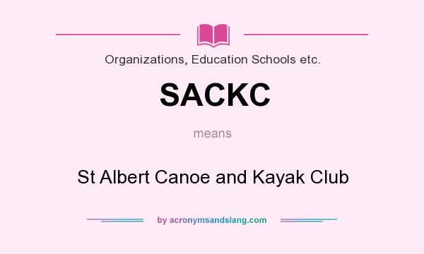 What does SACKC mean? It stands for St Albert Canoe and Kayak Club