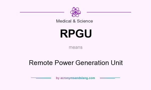 What does RPGU mean? It stands for Remote Power Generation Unit