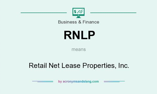 What does RNLP mean? It stands for Retail Net Lease Properties, Inc.