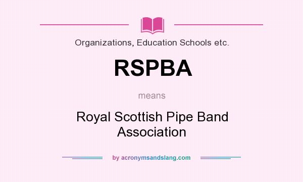 What does RSPBA mean? It stands for Royal Scottish Pipe Band Association