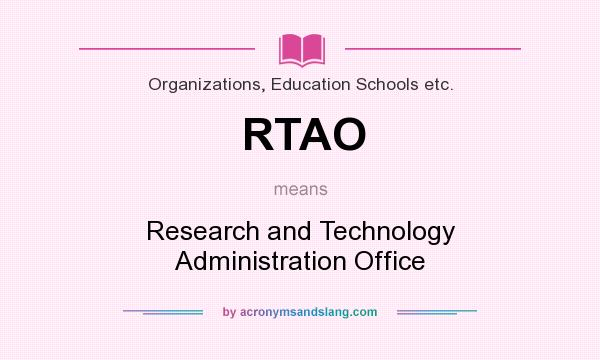 What does RTAO mean? It stands for Research and Technology Administration Office