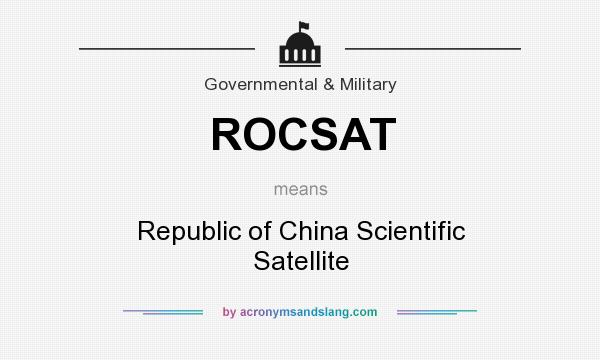 What does ROCSAT mean? It stands for Republic of China Scientific Satellite