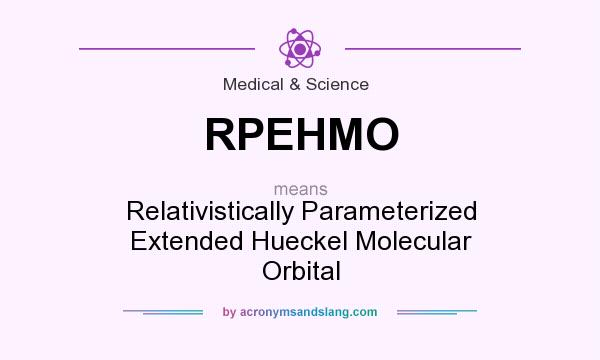 What does RPEHMO mean? It stands for Relativistically Parameterized Extended Hueckel Molecular Orbital