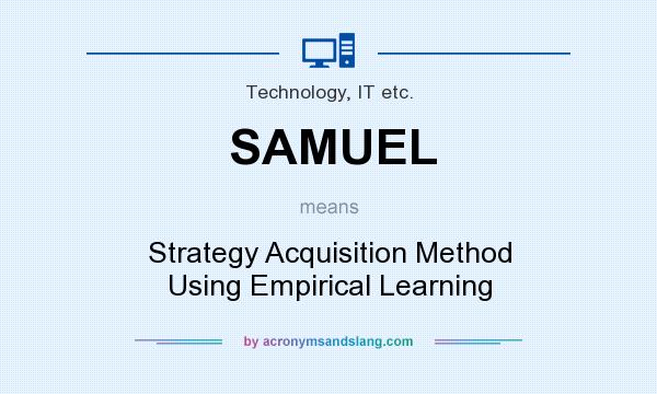 What does SAMUEL mean? It stands for Strategy Acquisition Method Using Empirical Learning