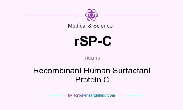 What does rSP-C mean? It stands for Recombinant Human Surfactant Protein C