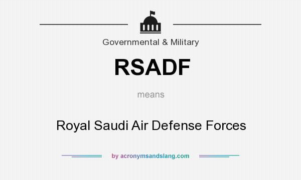 What does RSADF mean? It stands for Royal Saudi Air Defense Forces